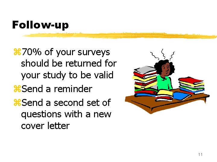 Follow-up z 70% of your surveys should be returned for your study to be