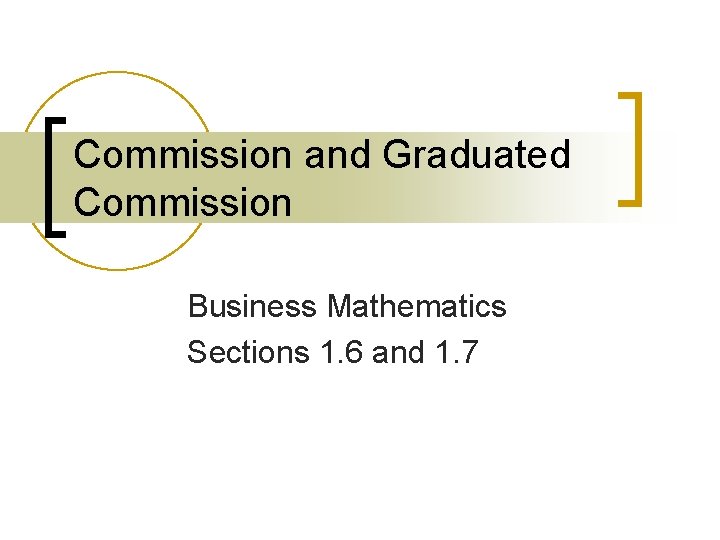 Commission and Graduated Commission Business Mathematics Sections 1. 6 and 1. 7 