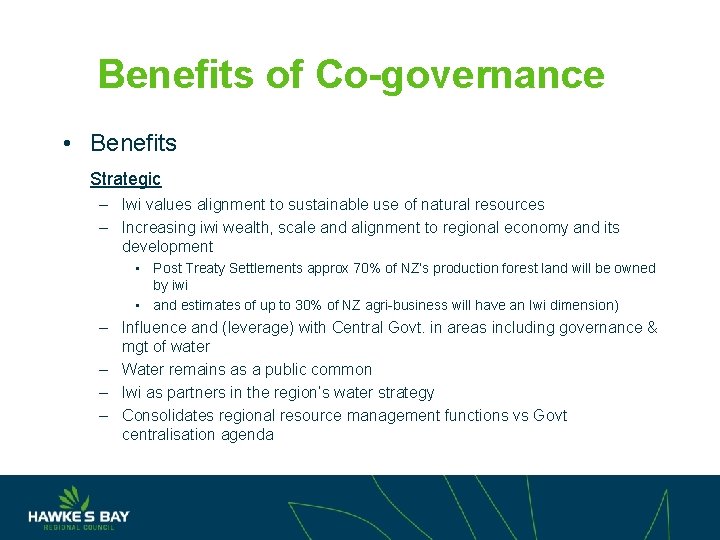 Benefits of Co-governance • Benefits Strategic – Iwi values alignment to sustainable use of