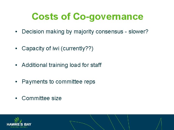 Costs of Co-governance • Decision making by majority consensus - slower? • Capacity of