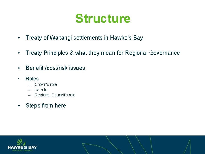 Structure • Treaty of Waitangi settlements in Hawke’s Bay • Treaty Principles & what