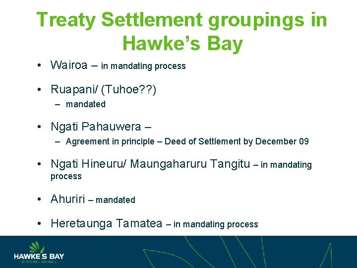 Treaty Settlement groupings in Hawke’s Bay • Wairoa – in mandating process • Ruapani/