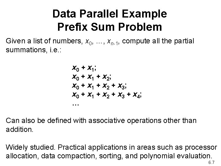 Data Parallel Example Prefix Sum Problem Given a list of numbers, x 0, …,