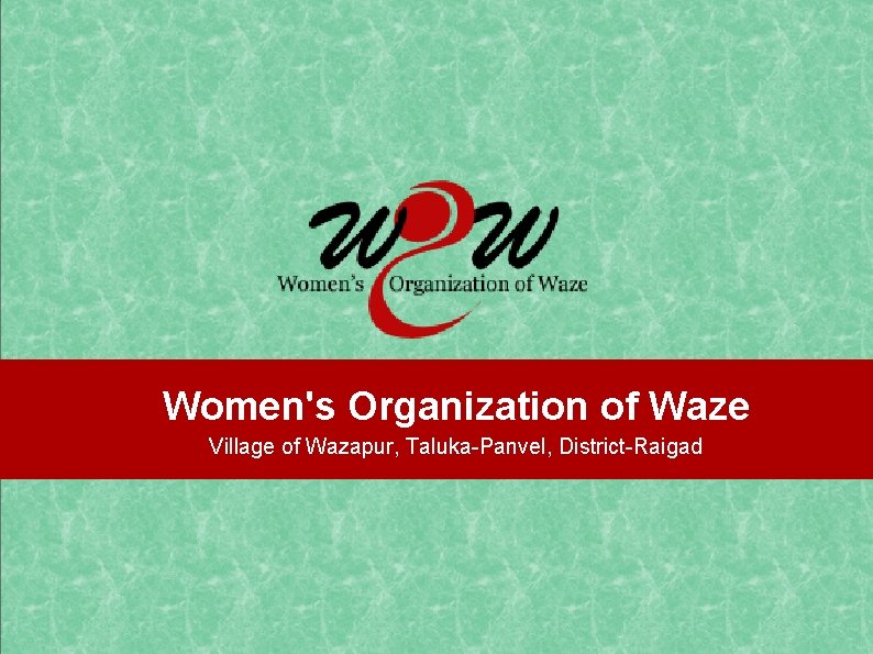 An initiative of TCS Maitree to empower the Women of Waze. Women's Organization of