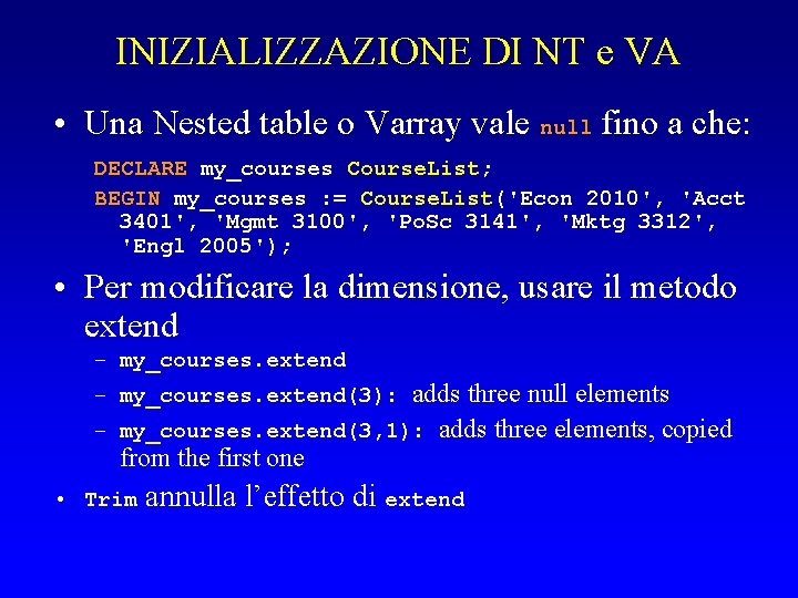 INIZIALIZZAZIONE DI NT e VA • Una Nested table o Varray vale null fino