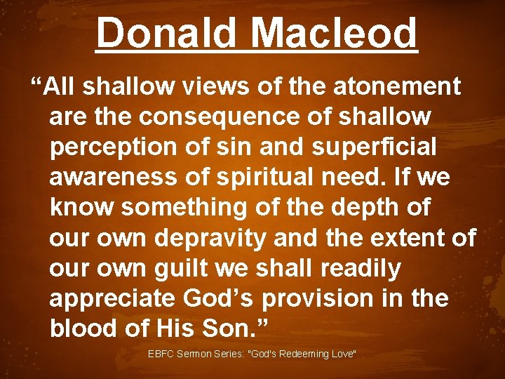 Donald Macleod “All shallow views of the atonement are the consequence of shallow perception