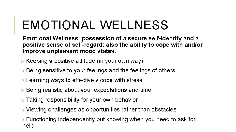 EMOTIONAL WELLNESS Emotional Wellness: possession of a secure self-identity and a positive sense of