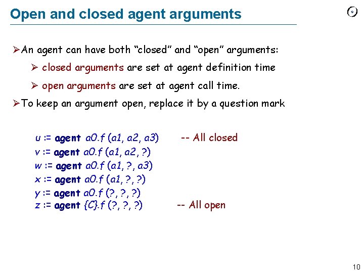 Open and closed agent arguments ØAn agent can have both “closed” and “open” arguments: