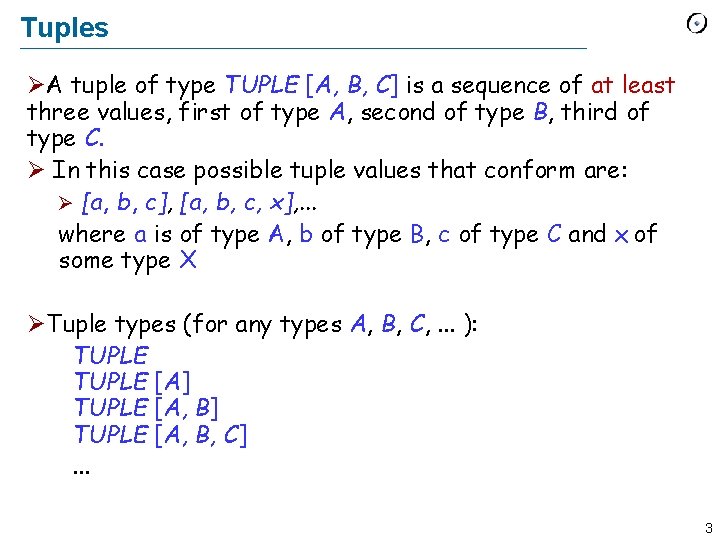 Tuples ØA tuple of type TUPLE [A, B, C] is a sequence of at