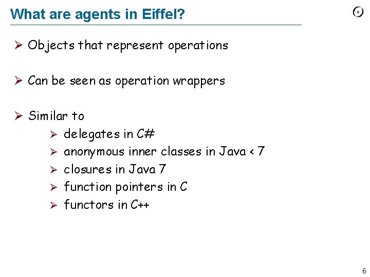 What are agents in Eiffel? Ø Objects that represent operations Ø Can be seen