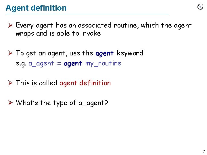 Agent definition Ø Every agent has an associated routine, which the agent wraps and