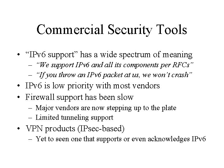 Commercial Security Tools • “IPv 6 support” has a wide spectrum of meaning –