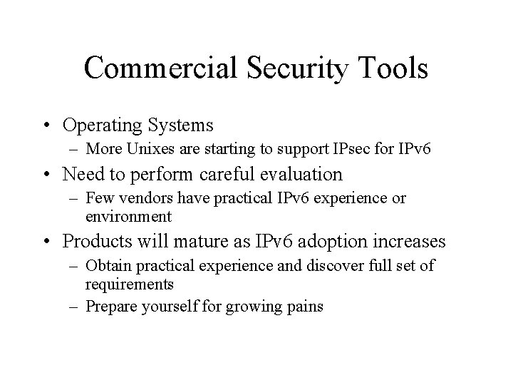 Commercial Security Tools • Operating Systems – More Unixes are starting to support IPsec
