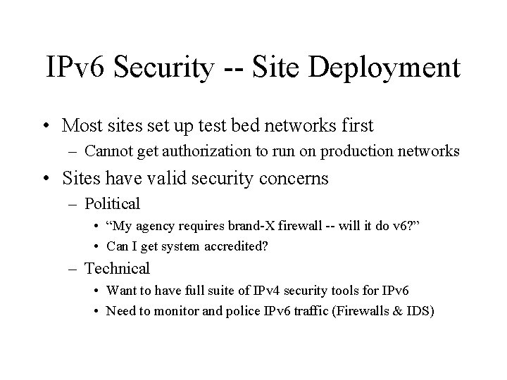 IPv 6 Security -- Site Deployment • Most sites set up test bed networks