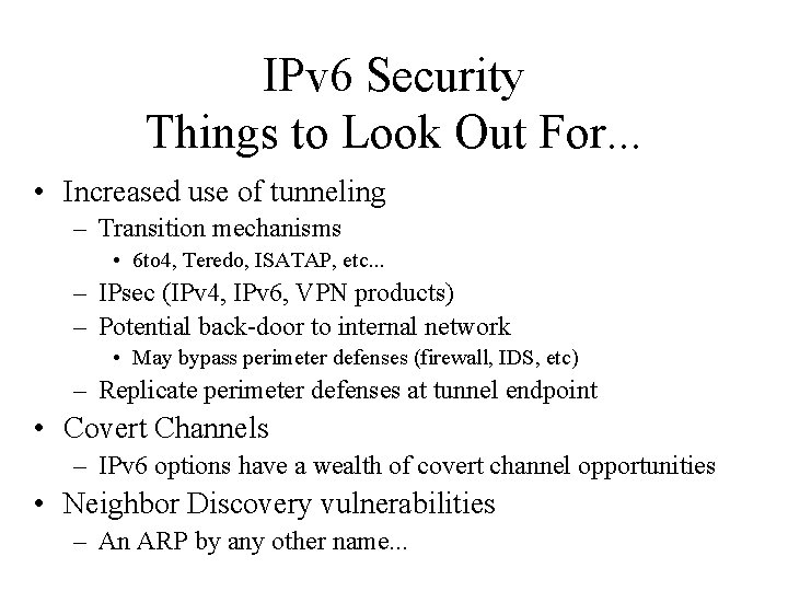 IPv 6 Security Things to Look Out For. . . • Increased use of