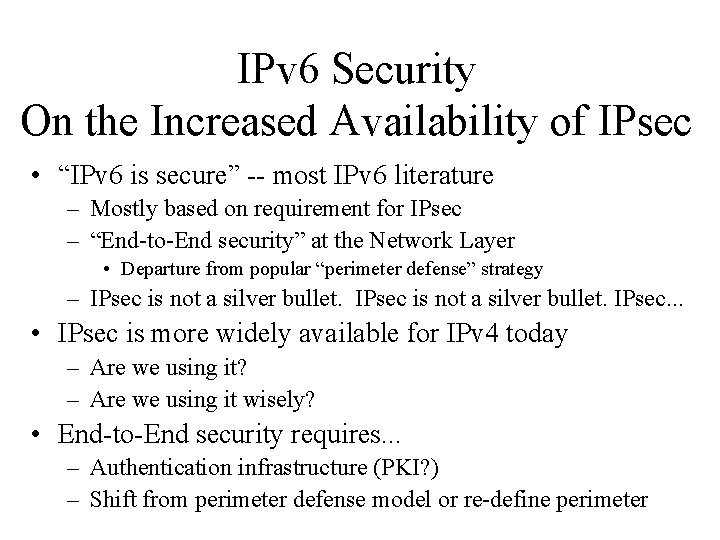 IPv 6 Security On the Increased Availability of IPsec • “IPv 6 is secure”