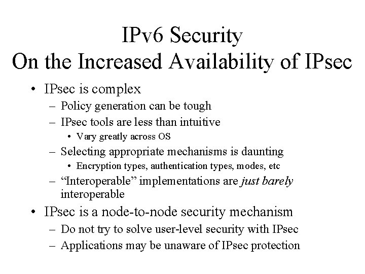 IPv 6 Security On the Increased Availability of IPsec • IPsec is complex –