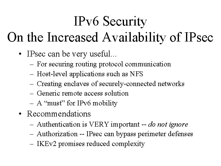IPv 6 Security On the Increased Availability of IPsec • IPsec can be very
