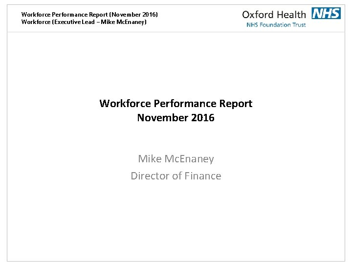 Workforce Performance Report (November 2016) Workforce (Executive Lead – Mike Mc. Enaney) Workforce Performance