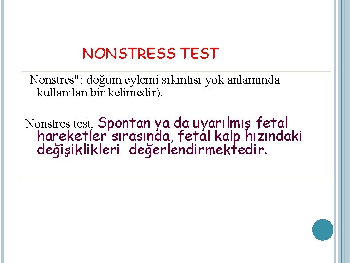 NONSTRESS TEST Nonstres": doğum eylemi sıkıntısı yok anlamında kullanılan bir kelimedir). Nonstres test, Spontan