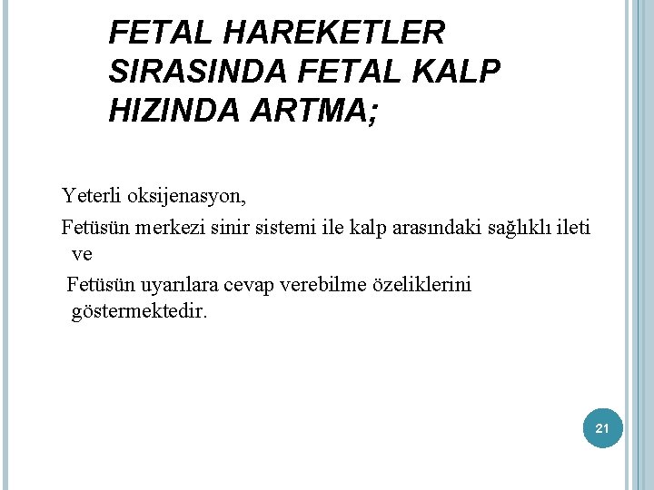 FETAL HAREKETLER SIRASINDA FETAL KALP HIZINDA ARTMA; Yeterli oksijenasyon, Fetüsün merkezi sinir sistemi ile