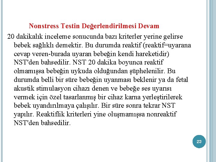 Nonstress Testin Değerlendirilmesi Devam 20 dakikalık inceleme sonucunda bazı kriterler yerine gelirse bebek sağlıklı