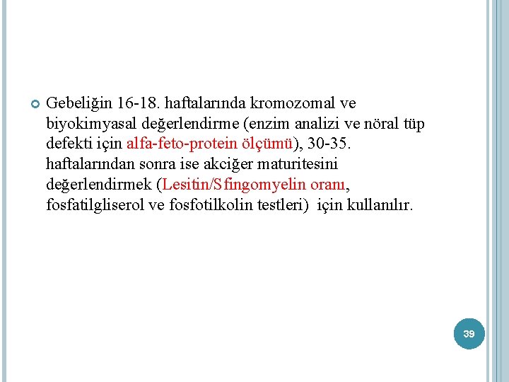  Gebeliğin 16 -18. haftalarında kromozomal ve biyokimyasal değerlendirme (enzim analizi ve nöral tüp