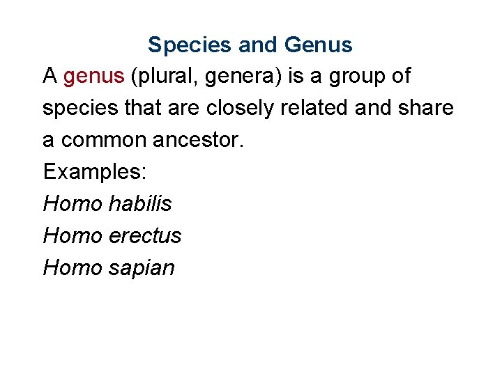 Species and Genus A genus (plural, genera) is a group of species that are