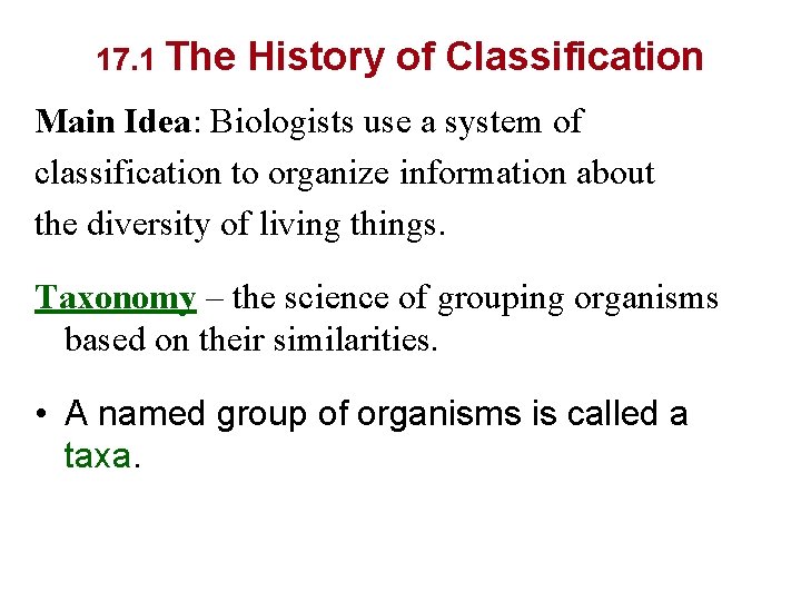 17. 1 The History of Classification Main Idea: Biologists use a system of classification