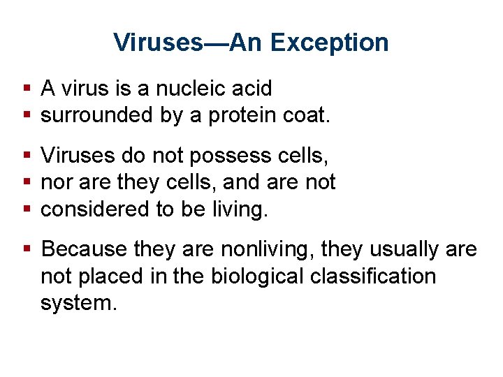 Viruses—An Exception § A virus is a nucleic acid § surrounded by a protein