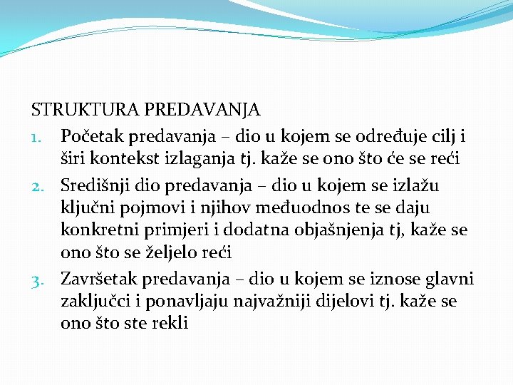 STRUKTURA PREDAVANJA 1. Početak predavanja – dio u kojem se određuje cilj i širi