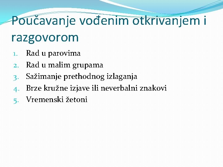 Poučavanje vođenim otkrivanjem i razgovorom 1. 2. 3. 4. 5. Rad u parovima Rad