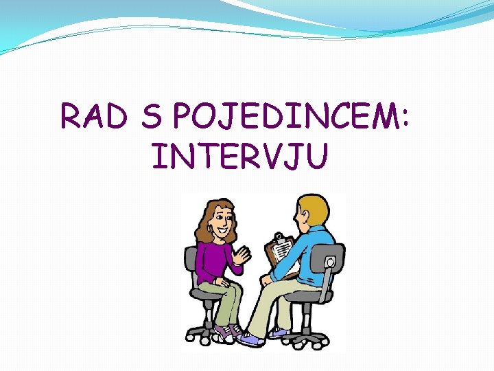 RAD S POJEDINCEM: INTERVJU 