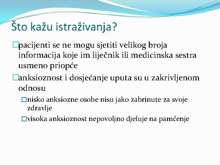 Što kažu istraživanja? �pacijenti se ne mogu sjetiti velikog broja informacija koje im liječnik