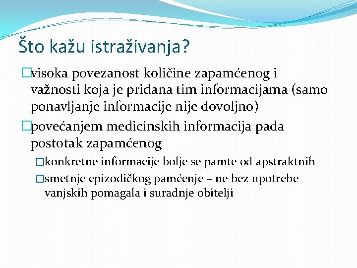 Što kažu istraživanja? �visoka povezanost količine zapamćenog i važnosti koja je pridana tim informacijama