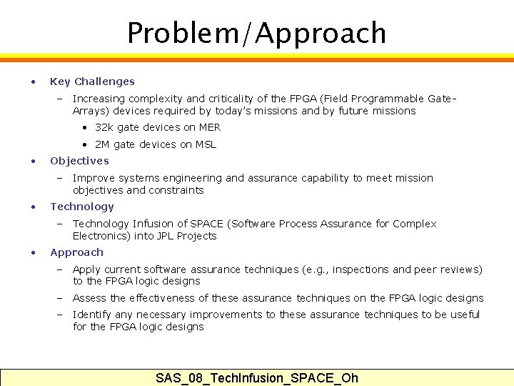 Problem/Approach • Key Challenges – Increasing complexity and criticality of the FPGA (Field Programmable