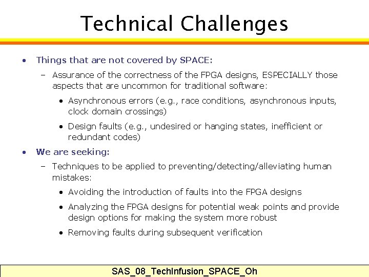 Technical Challenges • Things that are not covered by SPACE: – Assurance of the