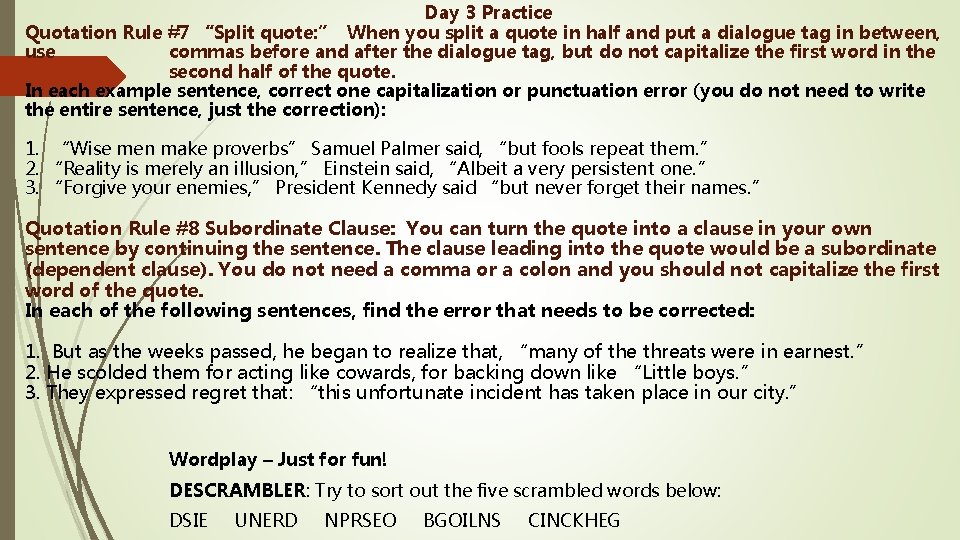 Day 3 Practice Quotation Rule #7 “Split quote: ” When you split a quote