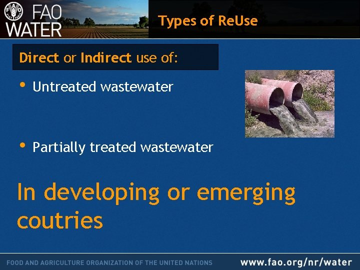 Types of Re. Use Direct or Indirect use of: • Untreated wastewater • Partially