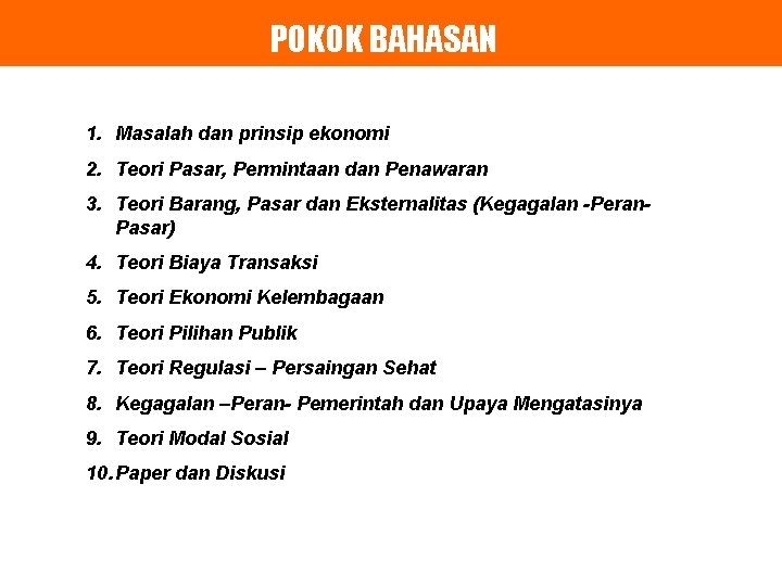 POKOK BAHASAN 1. Masalah dan prinsip ekonomi 2. Teori Pasar, Permintaan dan Penawaran 3.