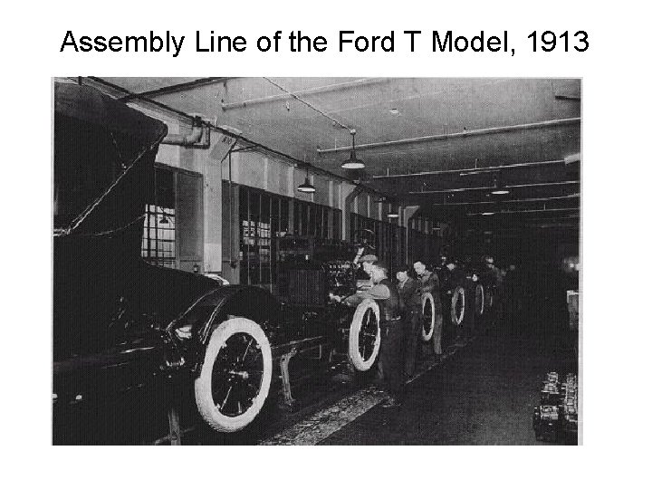 Assembly Line of the Ford T Model, 1913 