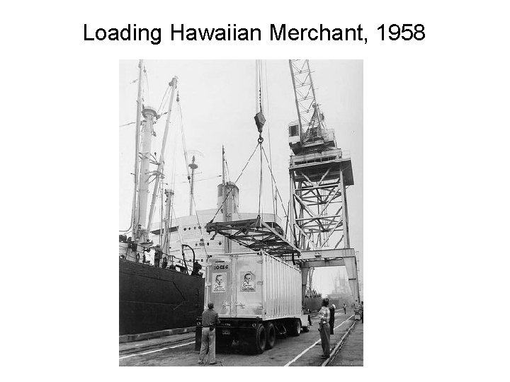 Loading Hawaiian Merchant, 1958 