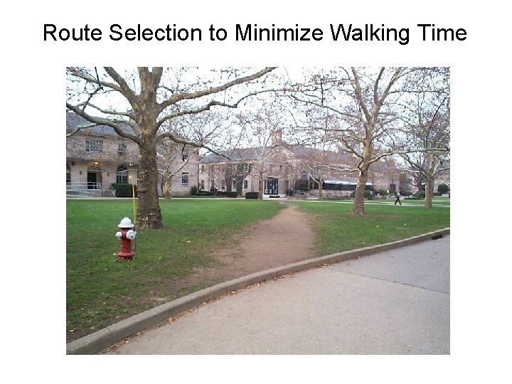 Route Selection to Minimize Walking Time 