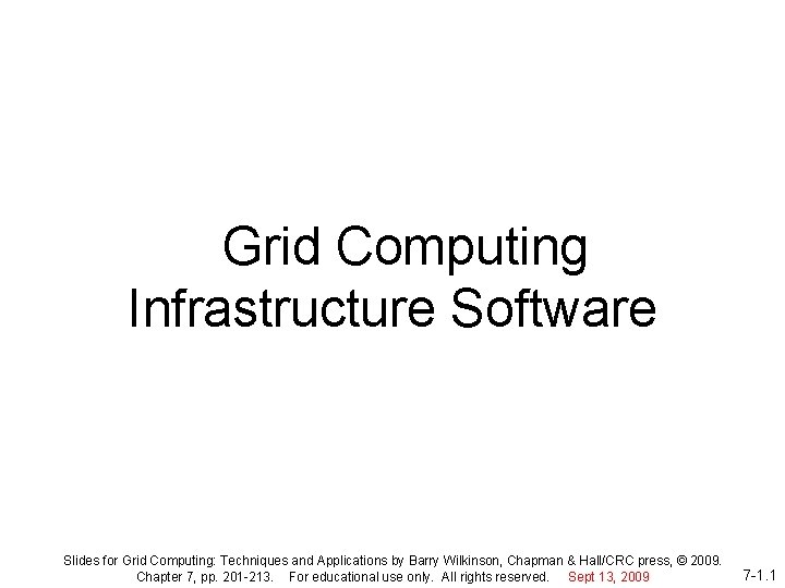 Grid Computing Infrastructure Software Slides for Grid Computing: Techniques and Applications by Barry Wilkinson,