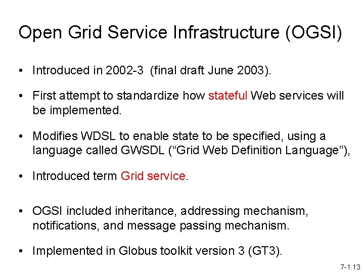 Open Grid Service Infrastructure (OGSI) • Introduced in 2002 -3 (final draft June 2003).