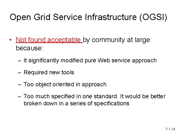 Open Grid Service Infrastructure (OGSI) • Not found acceptable by community at large because: