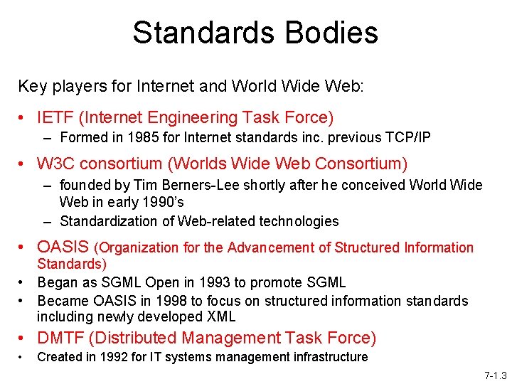 Standards Bodies Key players for Internet and World Wide Web: • IETF (Internet Engineering