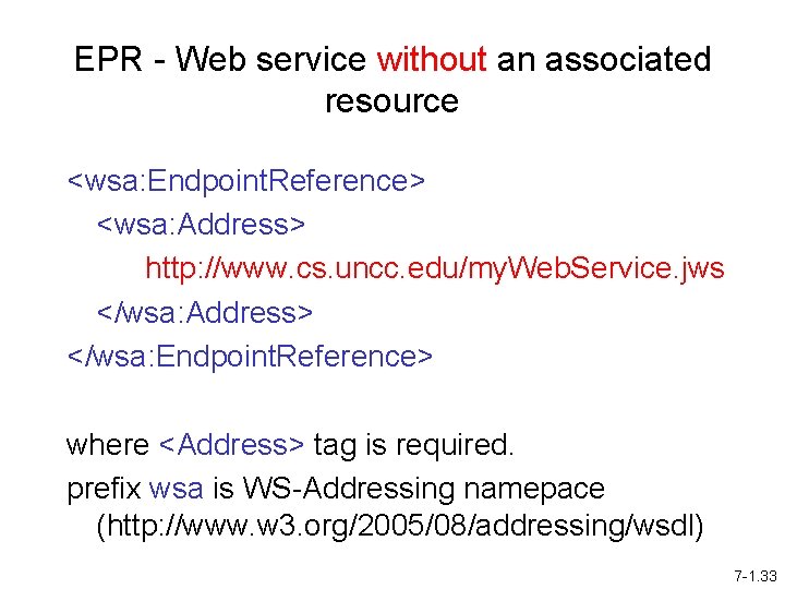 EPR - Web service without an associated resource <wsa: Endpoint. Reference> <wsa: Address> http: