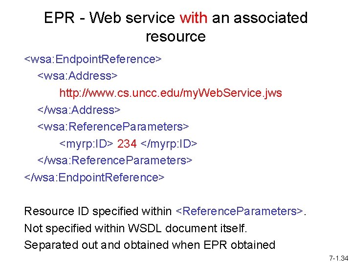 EPR - Web service with an associated resource <wsa: Endpoint. Reference> <wsa: Address> http: