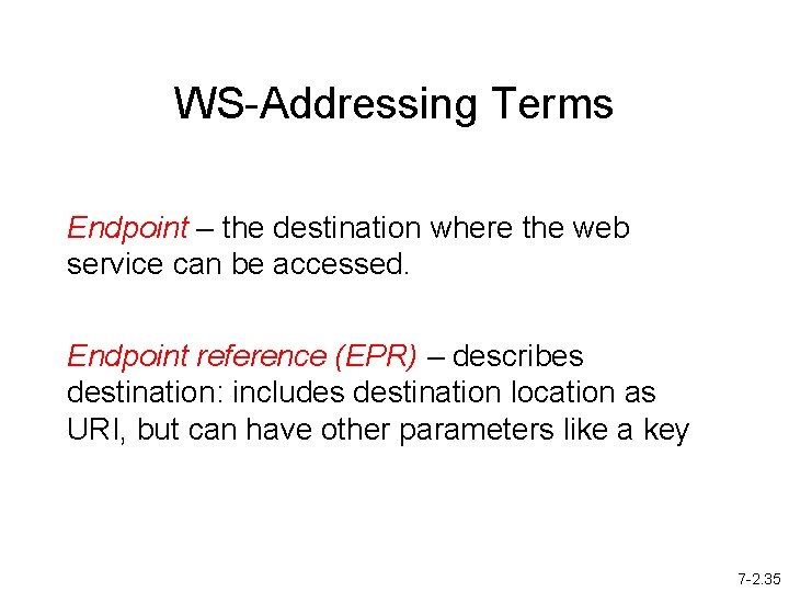 WS-Addressing Terms Endpoint – the destination where the web service can be accessed. Endpoint